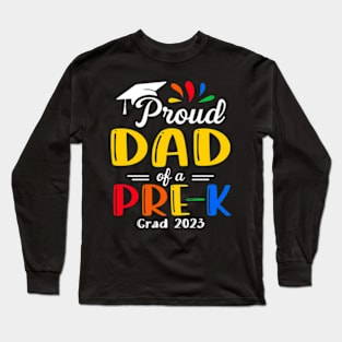 Pre-K Graduation dad Last Day of School Proud Family of a 2023 Graduate Long Sleeve T-Shirt